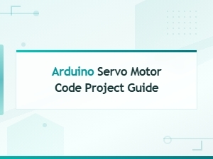 Complete Guide to Arduino Servo Motor Code Projects