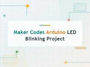 Arduino Led Blinking Project Maker Codes for Beginners