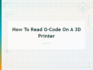 How to Read G-Code on a 3d Printer