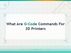 G-Code Commands for 3d Printers Explained