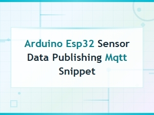 Arduino Esp32 Sensor Data Publishing Mqtt Snippet