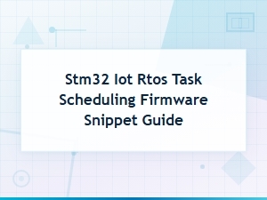 Stm32 Iot Rtos Task Scheduling Firmware Snippets Guide
