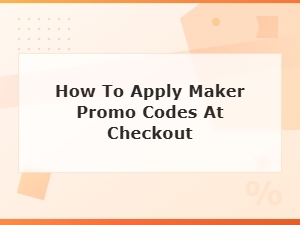 How to Apply Maker Promo Codes at Checkout: Step-by-Step Guide