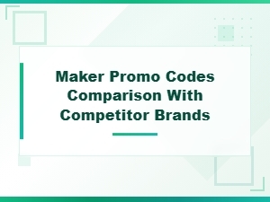 Maker Promo Codes vs Competitor Brands: Save More on Your Next Purchase